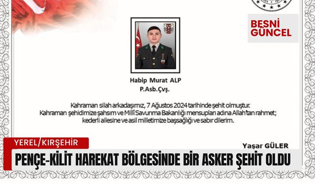 Pençe-Kilit Harekat bölgesinde bir asker şehit oldu