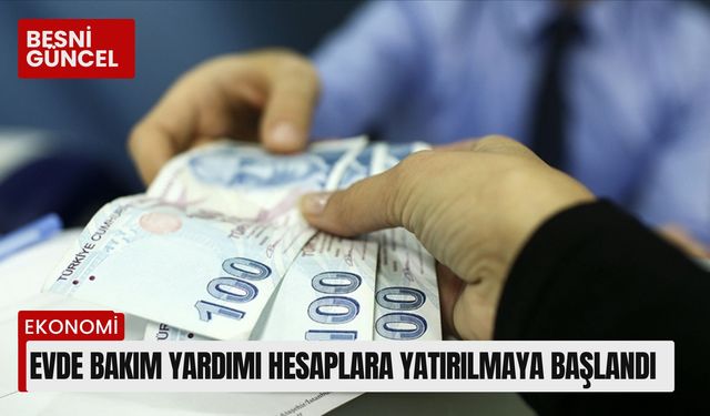 Evde Bakım Yardımı hesaplara yatırılmaya başlandı