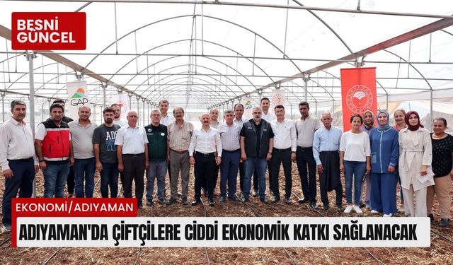 Adıyaman'da çiftçilere ciddi ekonomik katkı sağlanacak