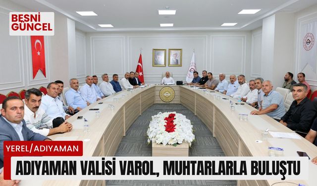 Adıyaman Valisi Varol, muhtarlarla buluştu