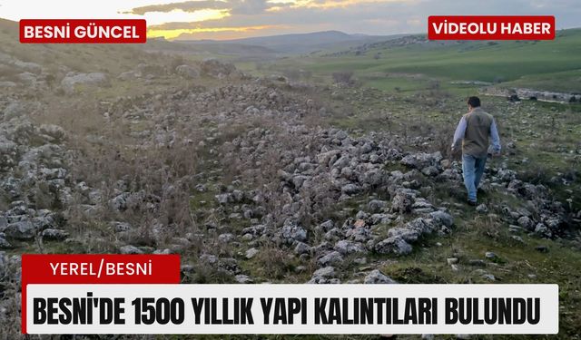 Besni'de 1500 yıllık yapı kalıntıları bulundu