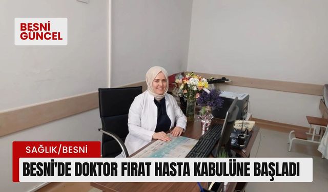 Besni'de Doktor Fırat hasta kabulüne başladı