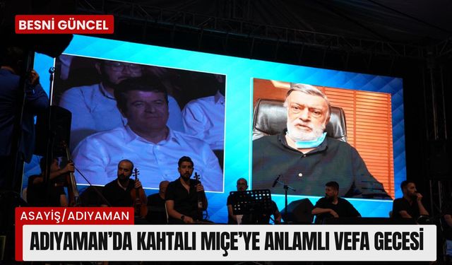 Adıyaman’da Kahtalı Mıçe’ye anlamlı vefa gecesi