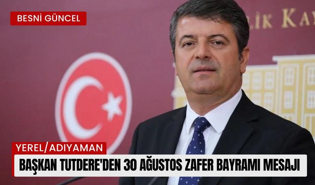 Başkan Tutdere'den 30 Ağustos Zafer Bayramı mesajı