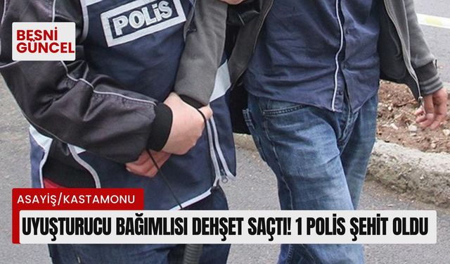 Uyuşturucu bağımlısı dehşet saçtı! 1 polis şehit oldu