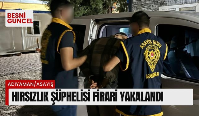 Adıyaman'da hırsızlık şüphelisi firari yakalandı