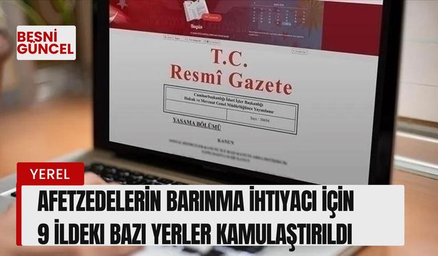 Afetzedelerin barınma ihtiyacı için 9 ildeki bazı yerler kamulaştırıldı