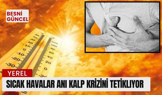 Sıcak havalar ani kalp krizini tetikliyor