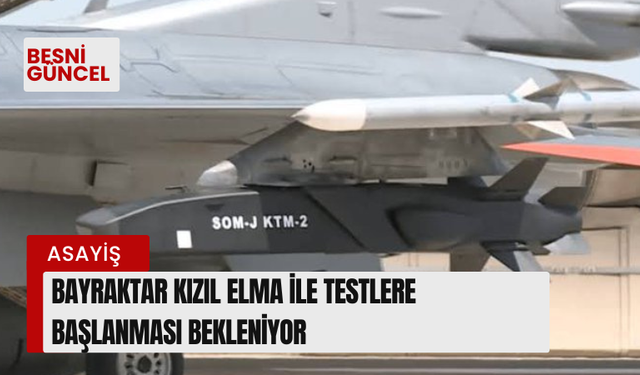 Bayraktar Kızıl Elma ile testlere başlanması bekleniyor