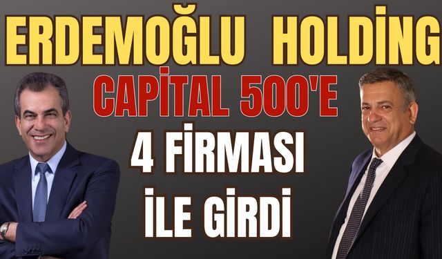 Erdemoğlu Holding 4 Firma ile Capital 500’de