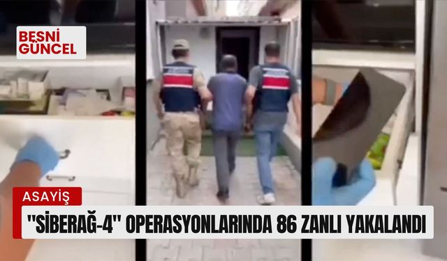 "Siberağ-4" operasyonlarında 86 zanlı yakalandı