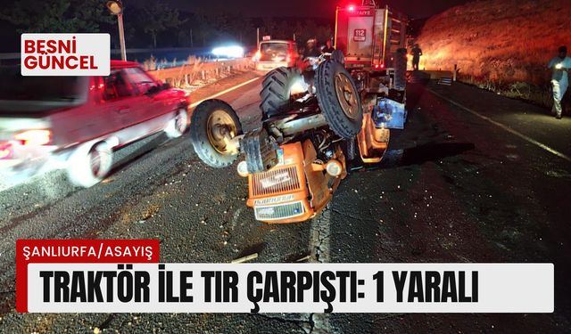 Traktör ile tır çarpıştı: 1 yaralı