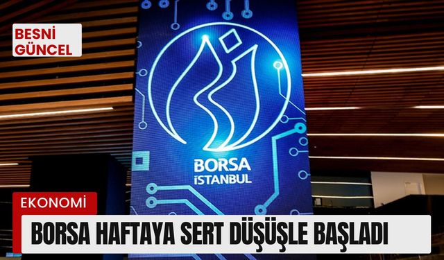 Borsa haftaya sert düşüşle başladı