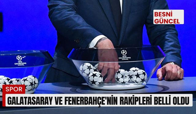 Galatasaray ve Fenerbahçe'nin rakipleri belli oldu