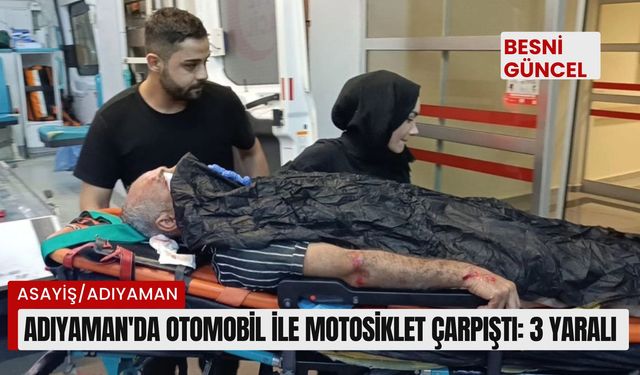 Adıyaman'da otomobil ile motosiklet çarpıştı: 3 yaralı