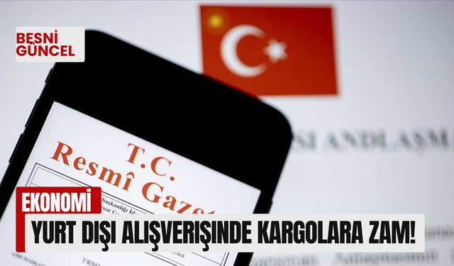 Yurt Dışı Alışverişinde Kargolara Zam!