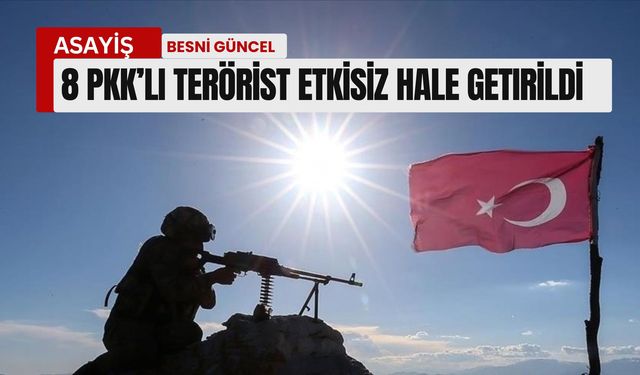 8 PKK’lı terörist etkisiz hale getirildi