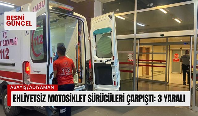 Adıyaman'da motosiklet sürücüleri çarpıştı: 3 yaralı