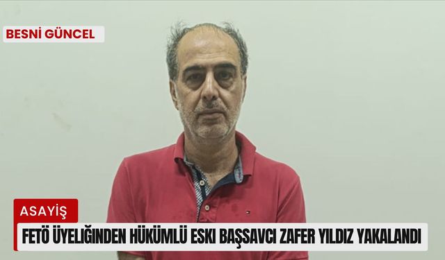 FETÖ üyeliğinden hükümlü eski başsavcı Zafer Yıldız yakalandı