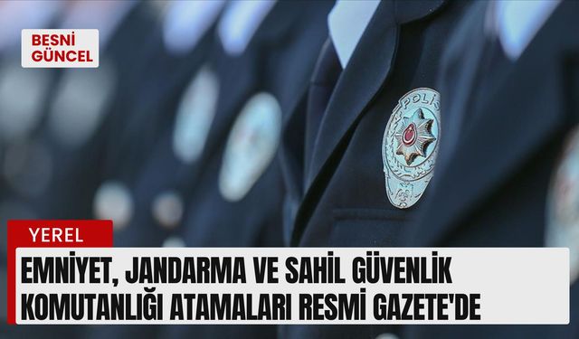 Emniyet, Jandarma ve Sahil Güvenlik Komutanlığı atamaları Resmi Gazete'de