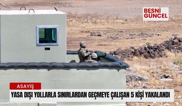 Sınırlardan geçmeye çalışan 5 kişi yakalandı