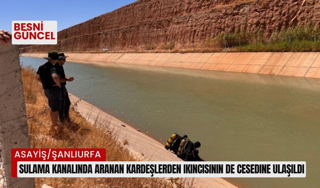 Sulama kanalında aranan kardeşlerden ikincisinin de cesedine ulaşıldı