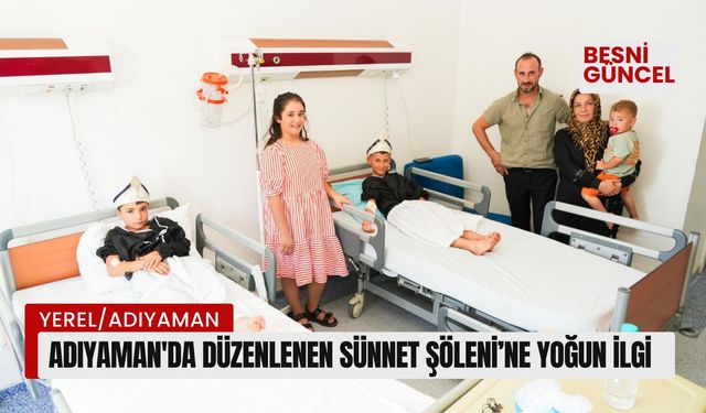 Adıyaman'da düzenlenen Sünnet Şöleni’ne yoğun ilgi