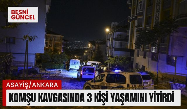 Komşu kavgasında 3 kişi yaşamını yitirdi