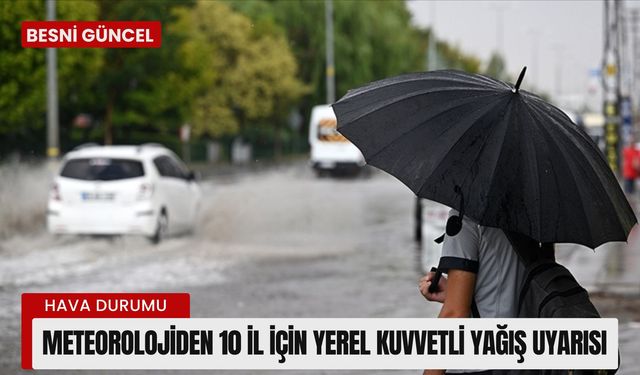 Meteorolojiden 10 il için yerel kuvvetli yağış uyarısı