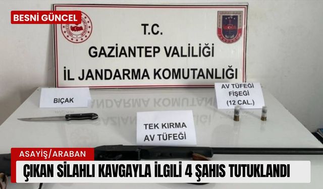 Çıkan silahlı kavgayla ilgili 4 şahıs tutuklandı