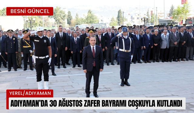 Adıyaman’da 30 Ağustos Zafer Bayramı coşkuyla kutlandı