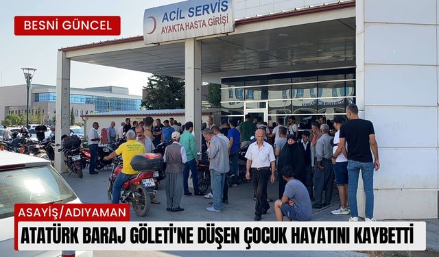 Atatürk Baraj Göleti'ne düşen çocuk hayatını kaybetti