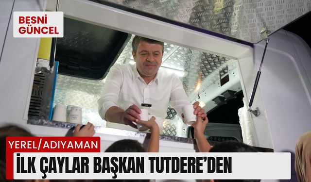 İlk Çayları Başkan Tutdere Dağıttı