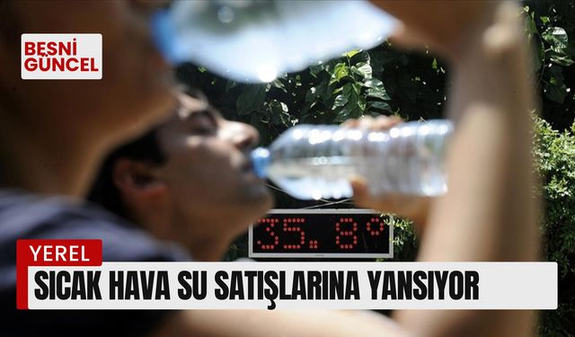 Sıcak hava su satışlarına yansıyor