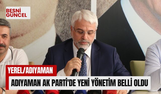 Adıyaman AK Parti'de yeni yönetim belli oldu