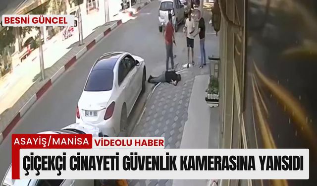 Çiçekçi Cinayeti Güvenlik kamerasına Yansıdı