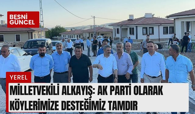 Milletvekili Alkayış: AK Parti Olarak Köylerimize Desteğimiz Tamdır