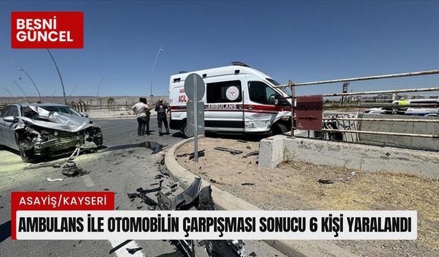 Ambulans ile otomobilin çarpışması sonucu 6 kişi yaralandı