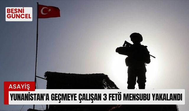 Yunanistan'a geçmeye çalışan 3 FETÖ mensubu yakalandı