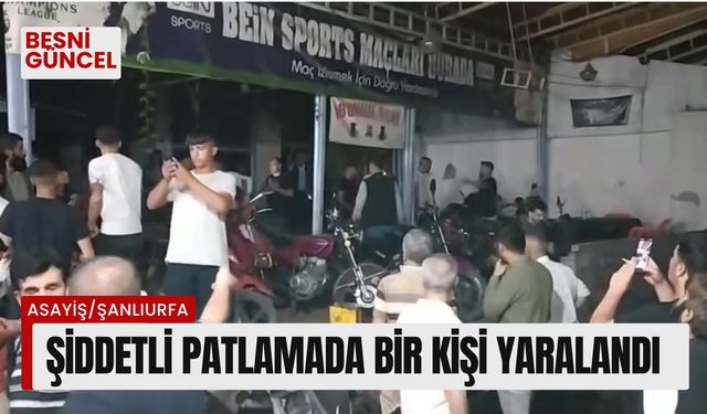 Şiddetli patlama: 1 kişi yaralandı