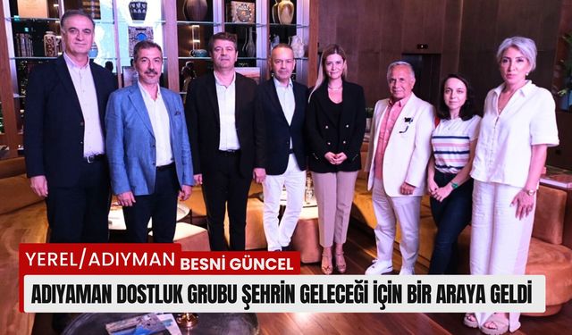 Adıyaman Dostluk Grubu Şehrin Geleceği Için Bir Araya Geldi