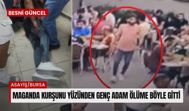 Maganda kurşunu yüzünden genç adam ölüme böyle gitti