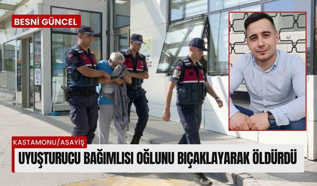 Uyuşturucu bağımlısı oğlunu bıçaklayarak öldürdü