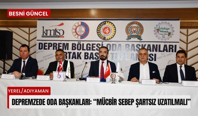 Depremzede oda başkanları: “Mücbir sebep şartsız uzatılmalı”