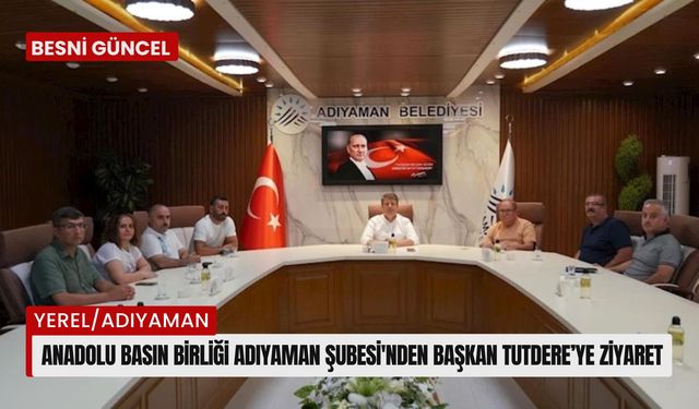 Anadolu Basın Birliği Adıyaman Şubesi'nden Başkan Abdurrahman Tutdere’ye ziyaret