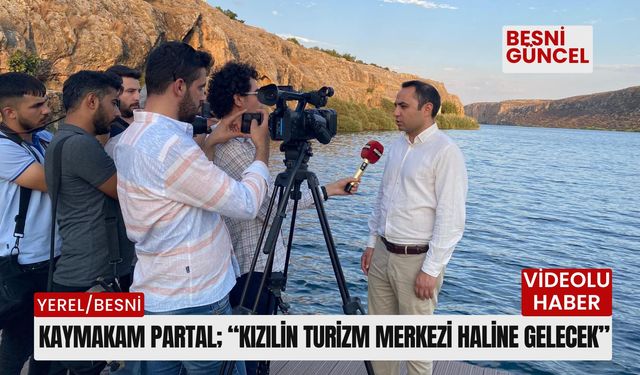 Kaymakam Partal; “Kızılin Büyük Turizm Potansiyele Sahip”