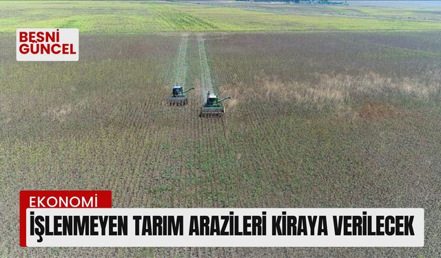 İki yıl üst üste işlenmeyen tarım arazileri kiraya verilecek