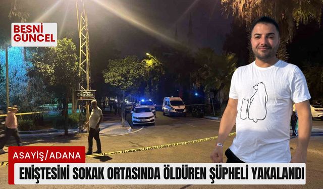 Eniştesini sokak ortasında öldüren şüpheli yakalandı