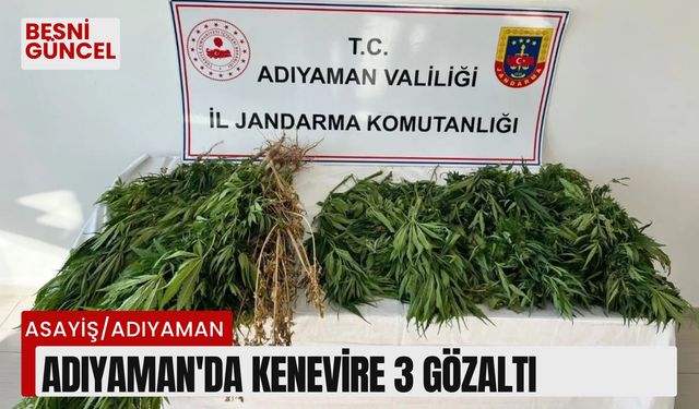 Adıyaman'da kenevire 3 gözaltı