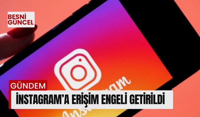 Instagram’a erişim engeli getirildi